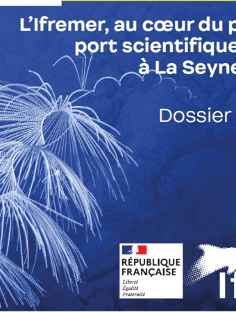 L’Ifremer, au coeur du plus grand port scientifique d’Europe à La Seyne-sur-Mer, dossier de presse.